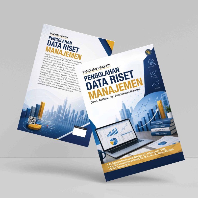 Panduan Praktis Pengolahan Data Riset Manajemen (Teori, Aplikasi, dan Pendekatan Modern)