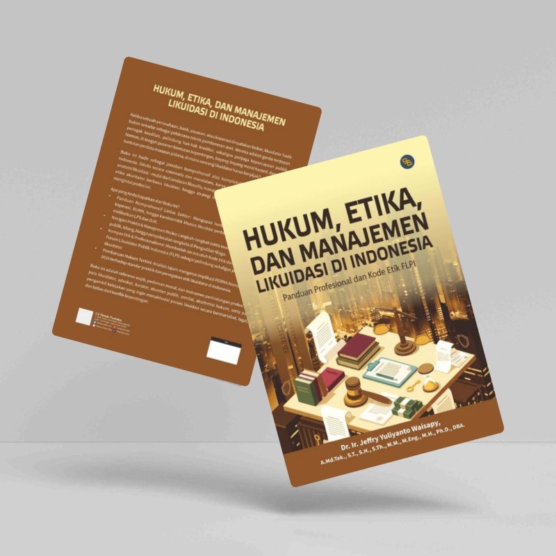 Hukum, Etika, dan Manajemen Likuidasi di Indonesia: Panduan Profesional dan Kode Etik FLPI