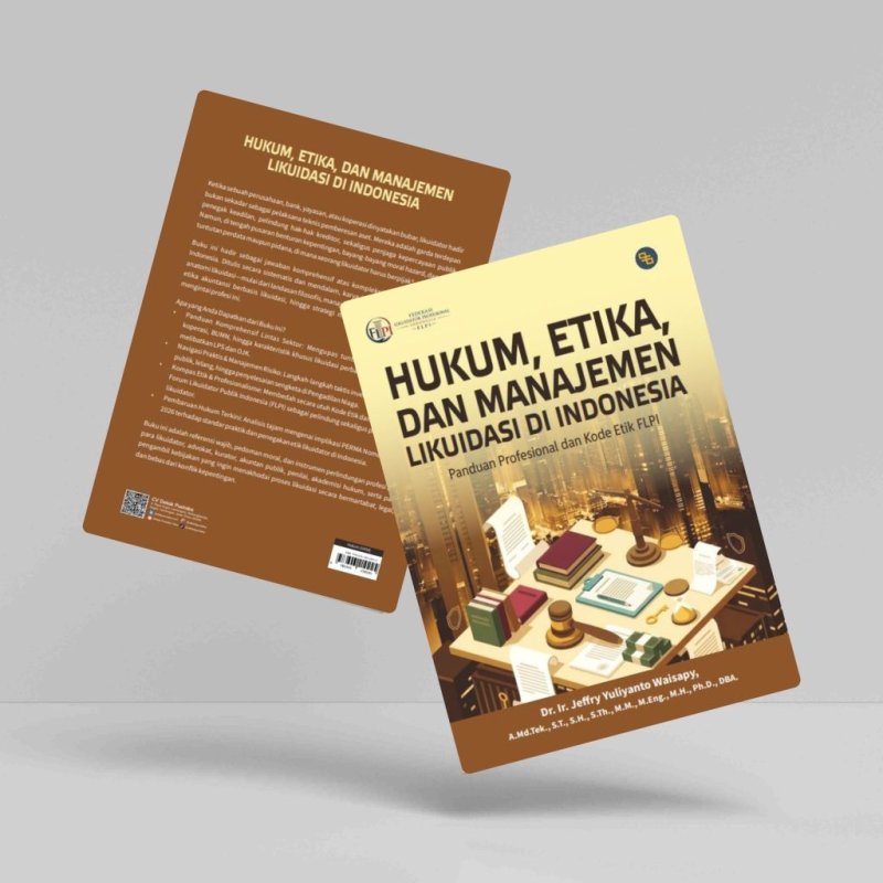 Hukum, Etika, dan Manajemen Likuidasi di Indonesia: Panduan Profesional dan Kode Etik FLPI