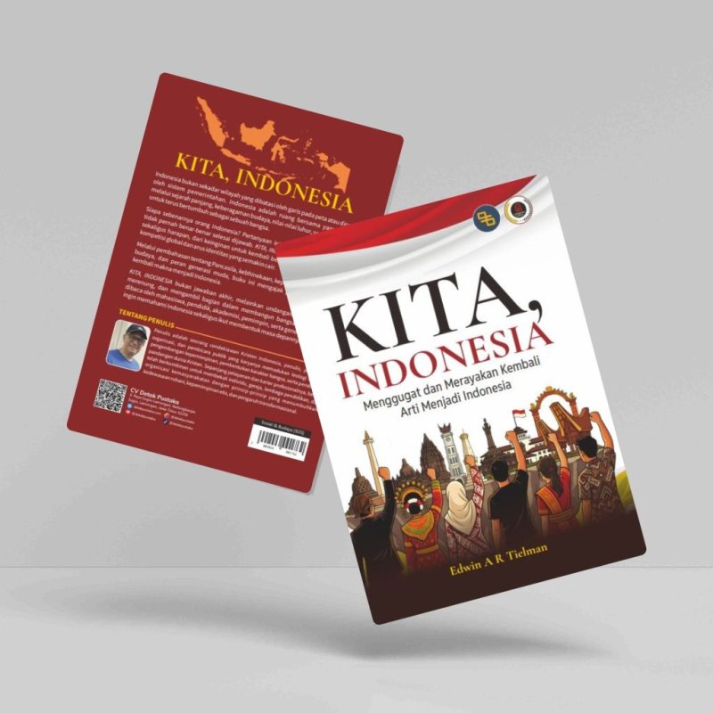 KITA INDONESIA – Menggugat dan Merayakan Kembali Arti Menjadi Indonesia