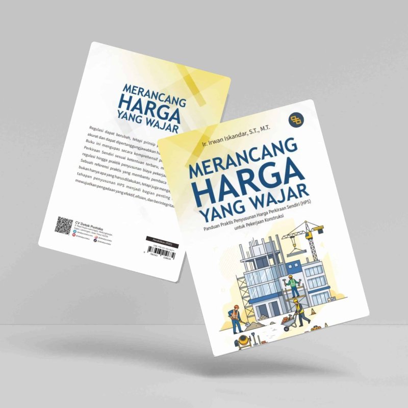 Merancang Harga yang Wajar (Panduan Praktis Penyusunan Harga Perkiraan Sendiri (HPS) untuk Pekerjaan Konstruksi)