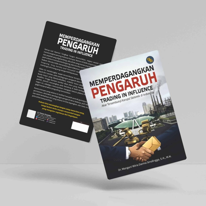Memperdagangkan Pengaruh (Trading in Influence): Akar Tersembunyi Korupsi Sistemik di Indonesia