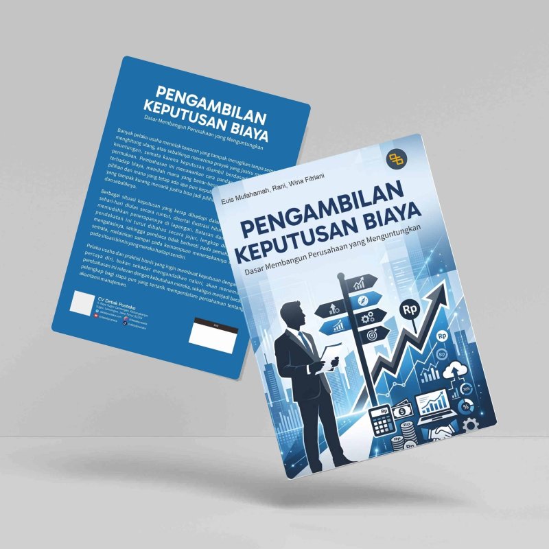 Pengambilan keputusan biaya : dasar membangun perusahaan yang menguntungkan